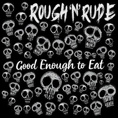 ROUGH'N'RUDE - Good Enough to Eat (2026)