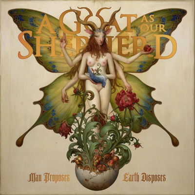 A Goat As Our Shepherd - Man Proposes, Earth Disposes (2026)