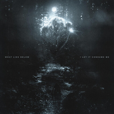 What Lies Below - I Let It Consume Me (2026)